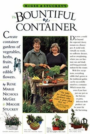 McGee & Stuckey's Bountiful Container: A Container Garden of Vegetables, Herbs, Fruits and Edible Flowers by Rose Marie Nichols McGee