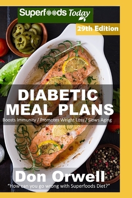 Diabetic Meal Plans: Diabetes Type-2 Quick & Easy Gluten Free Low Cholesterol Whole Foods Diabetic Recipes full of Antioxidants & Phytochem by Don Orwell