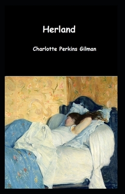 Herland Illustrated by Charlotte Perkins Gilman