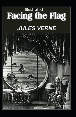 Facing the Flag Illustrated by Jules Verne