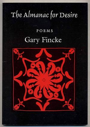 The Almanac for Desire: Poems by Gary Fincke