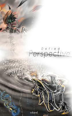 Defied Perpsective by Roberto Rodriguez
