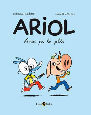 Ariol – Amici per la pelle by Emmanuel Guibert, Marc Boutavant