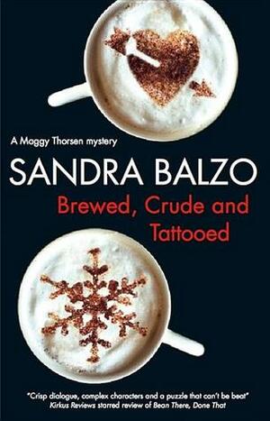 Brewed, Crude and Tattooed by Sandra Balzo