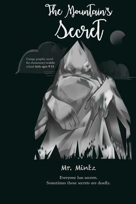 The Mountain's Secret. Creepy graphic novel for elementary/middle school kids ages 9-13: Everyone has secrets. Sometimes those secrets are deadly by Arnold Mintz, Enne Tatishcheva, Dmitry Mintz