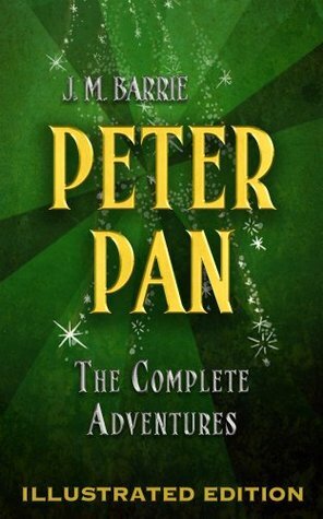 Peter Pan: The Complete Adventures by J.M. Barrie, Francis D. Bedford, Arthur Rackham