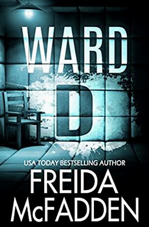 Ward D  by Freida McFadden