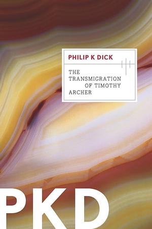 The Transmigration of Timothy Archer by Philip K. Dick