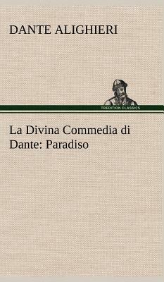 La Divina Commedia Di Dante: Paradiso by Dante Alighieri