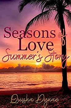 Seasons of Love: Summer's Story by Qusha Dynae, Quisha Dynae