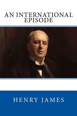 An International Episode: The Original Edition of 1892 by Henry James