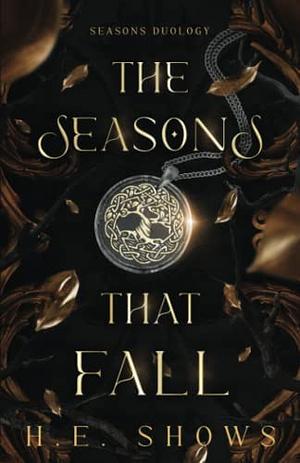 The Seasons That Fall by H. E. Shows