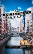 Az antikapitalista mentalitás by Ludwig von Mises