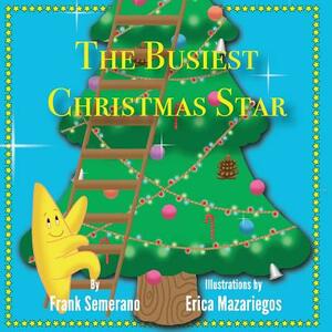 The Busiest Christmas Star by Erica Mazariegos, Frank Semerano