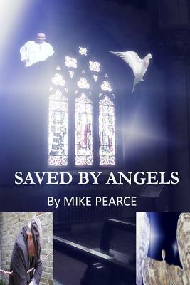 Saved by Angels by Mike Pearce