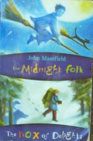 The Midnight Folk, and, The Box of Delights by John Masefield
