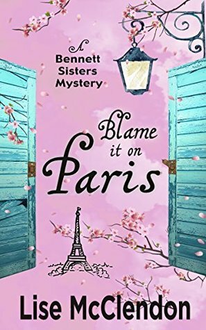 Blame it on Paris by Lise McClendon