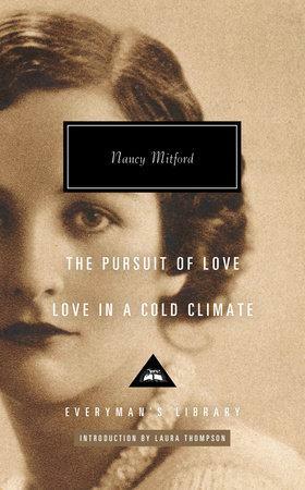 The Pursuit of Love; Love in a Cold Climate: Introduction by Laura Thompson by Nancy Mitford