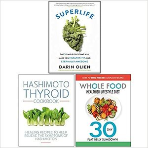 SuperLife, Hashimoto Thyroid Cookbook, The Whole Food Healthier Lifestyle Diet 3 Books Collection Set by Darin Olien, SuperLife By Darin Olien, Iota