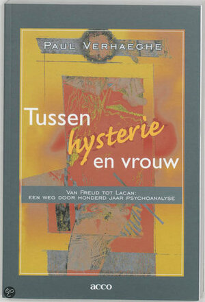 Tussen hysterie en vrouw by Paul Verhaeghe