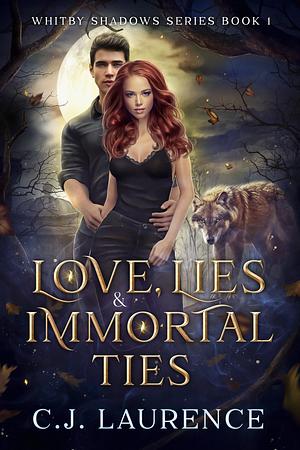 Love, Lies & Immortal Ties by C.J. Laurence, C.J. Laurence