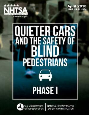 Quieter Cars and the Safety of Blind Pedestrians: Phase I by Michael Zuschlag, John K. Pollard, Aaron Hastings