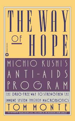 The Way of Hope: Michio Kushi's Anti-AIDS Program by Tom Monte