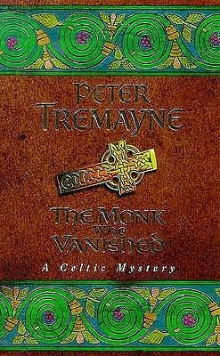 The Monk Who Vanished by Peter Tremayne