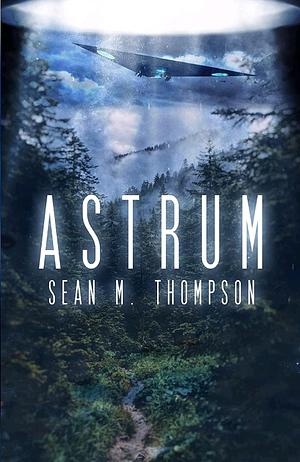 Astrum by Sean M. Thompson