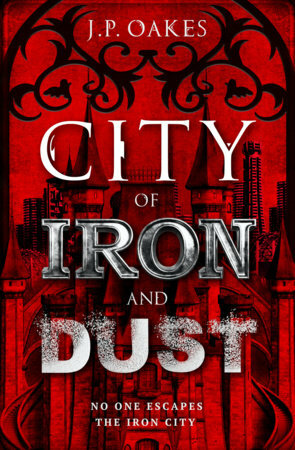 City of Iron and Dust by J.P. Oakes