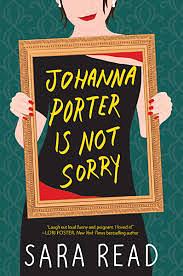 Johanna Porter Is Not Sorry by Sara Read