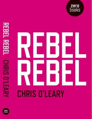Rebel Rebel (Bowiesongs 1) by Chris O'Leary