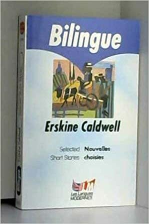 Nouvelles Choisies/Selected Short Stories by Erskine Caldwell