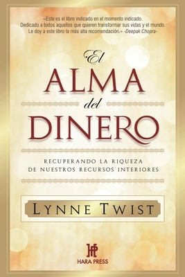 El alma del dinero: Recuperando la riqueza de nuestros recursos interiores by Lynne Twist