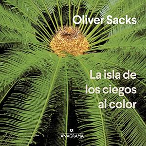 La Isla de Los Ciegos Al Color by Oliver Sacks