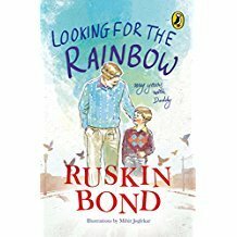 Looking for the Rainbow: My Years with Daddy by Mihir Joglekar, Ruskin Bond