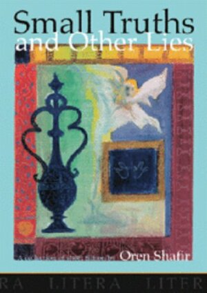 small truths and other lies by Oren Shafir