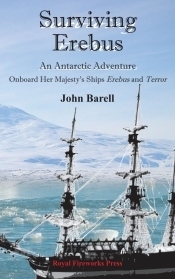 Surviving Erebus: An Antarctic Adventure Onboard Her Majesty's Ships Erebus and Terror by John Barell