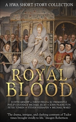 Royal Blood: A HWA Short Story Collection by David Field, Ec Fremantle, Philip Gooden