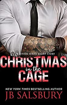 Christmas in the Cage by J.B. Salsbury