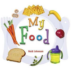 My Food by Heidi Leigh Johansen