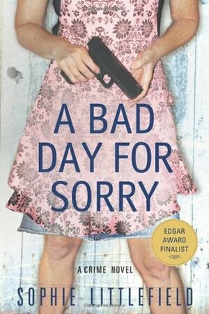 A Bad Day for Sorry by Sophie Littlefield