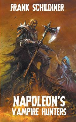 Napoleon's Vampire Hunters by Frank Schildiner