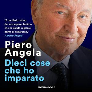 Dieci cose che ho imparato by Piero Angela