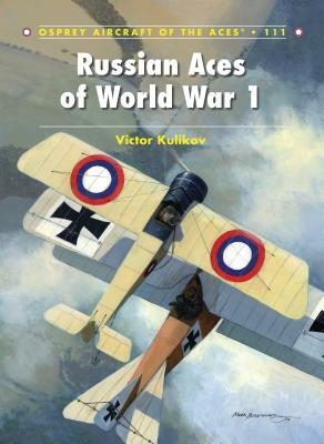 Russian Aces of World War 1 by Victor Kulikov