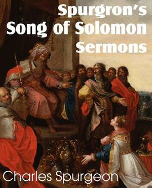 Spurgeon's Song of Solomon Sermons by Charles Spurgeon