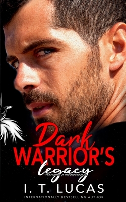 Dark Warrior's Legacy by I.T. Lucas