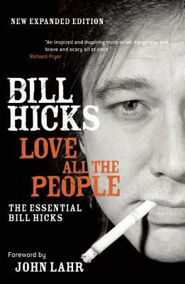 Love All the People: The Essential Bill Hicks by Bill Hicks