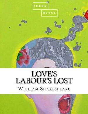 Love's Labour's Lost by Sheba Blake, William Shakespeare