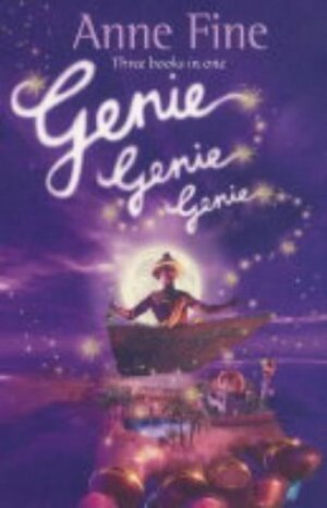 Genie Genie Genie: A Sudden Puff of Glittering Smoke, A Sudden Swirl of Icy Wind, A Sudden Glow of Gold by Anne Fine